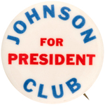 RARE "JOHNSON FOR PRESIDENT CLUB" BUTTON UNLISTED IN HAKE.