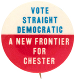 SCARCE 1960 "A NEW FRONTIER FOR CHESTER" KENNEDY BUTTON UNLISTED IN HAKE.