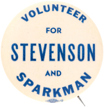 "VOLUNTEER FOR STEVENSON AND SPARKMAN" SCARCE BUTTON HAKE #2014.