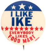 "I LIKE IKE EVERYBODY LOVES FOOD MART" ADVERTISING BUTTON UNLISTED IN HAKE.