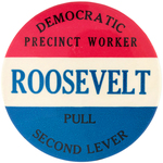 LARGE AND RARE "ROOSEVELT DEMOCRATIC PRECINCT WORKER PULL SECOND LEVER" UNLISTED IN HAKE.