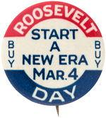 HISTORIC "ROOSEVELT DAY START A NEW ERA BUY BUY" 1933 INAUGURAL BUTTON UNLISTED IN HAKE.