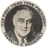 ROOSEVELT "OUR FIRST THIRD TERM PRESIDENT" SCARCE 3.5" REAL PHOTO BUTTON HAKE#28.