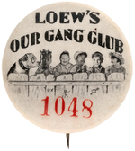 LOEW'S OUR GANG CLUB SERIALLY NUMBERED 1930s BUTTON.