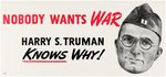 UNCOMMON "NOBODY WANTS WAR HARRY S. TRUMAN KNOWS WHY!" 1948 CAMPAIGN POSTER.