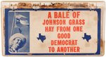 JOHNSON "A BALE OF JOHNSON GRASS HAY FROM ONE GOOD DEMOCRAT TO ANOTHER".