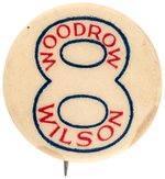 WOODROW WILSON NAME BUTTON WITH NUMERAL 8 IN SUPPORT OF THE 8 HOUR DAY.