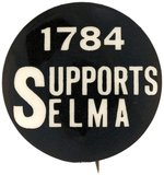 "1784 SUPPORTS SELMA" HISTORIC BUTTON FROM 1965 VOTING RIGHTS MARCH IN ALABAMA.