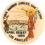 FREE HARBOR JUBILEE SAN PEDRO 1899 LOS ANGELES HISTORIC BUTTON.