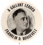 "A GALLANT LEADER FRANKLIN D. ROOSEVELT" BUTTON UNLISTED IN HAKE.