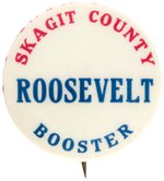 UNUSUAL "SKAGIT COUNTY ROOSEVELT BOOSTER" BUTTON UNLISTED IN HAKE.