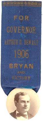 "FOR GOVERNOR ARTHUR G. DEWALT 1906 "BRYAN AND VICTORY" RIBBON BADGE.