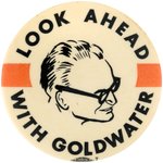 "LOOK AHEAD WITH GOLDWATER" 1964 CAMPAIGN BUTTON.