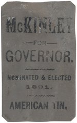 FIRST SEEN "AMERICAN TIN"  BADGE "McKINLEY FOR GOVERNOR/NOMINATED & ELECTED 1891".