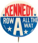 "KENNEDY ROW A ALL THE WAY" BUTTON UNLISTED IN HAKE.