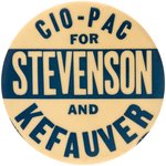 "CIO-PAC FOR STEVENSON AND KEFAUVER" SCARCE BUTTON UNLISTED IN HAKE.