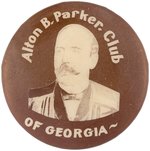 "ALTON B. PARKER CLUB OF GEORGIA" BUTTON UNLISTED IN HAKE, A CHIEF 1904 RARITY.