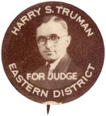 RARE "HARRY S. TRUMAN FOR JUDGE EASTERN DISTRICT" EARLY CAREER BUTTON HAKE #2027.