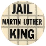 SCARCE "JAIL MARTIN LUTHER KING" ANTI-CIVIL RIGHTS BUTTON.