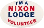 "I'M A NIXON LODGE VOLUNTEER" OVAL 1960 BUTTON HAKE #2070.