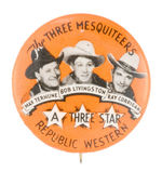 "THE THREE MESQUITEERS" RARE "REPUBLIC WESTERN" BUTTON FROM HAKE COLLECTION & CPB.