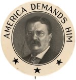 IMPOSING "AMERICA DEMANDS HIM" TEDDY ROOSEVELT 1912 PORTRAIT BUTTON.