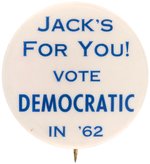 "JACK'S FOR YOU! VOTE DEMOCRATIC IN '62" SCARCE KENNEDY MID-TERM BUTTON.