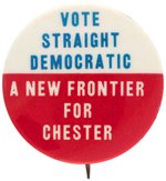 KENNEDY "A NEW FRONTIER FOR CHESTER" RARE 1960 BUTTON.