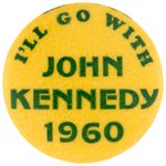 RARE "I'LL GO WITH JOHN KENNEDY" 1960 BUTTON PRODUCED BY SMALL WASHINGTON STATE MANUFACTURER.