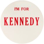 "I'M FOR KENNEDY" RARE LARGE 1960 CAMPAIGN BUTTON.