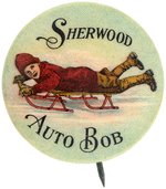 "SHERWOOD AUTO BOB" OUTSTANDING ADVERTISING BUTTON FROM SLED MAKER.