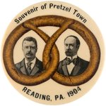 ROOSEVELT/FAIRBANKS "SOUVENIR OF PRETZEL TOWN READING, PA" JUGATE BUTTON HAKE #5.