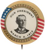 WILSON "OUR PRESIDENT MARCH 4, 1913" INAUGURATION BUTTON HAKE #3153.