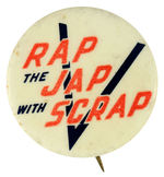 RARE FIRST-SEEN SLOGAN BUTTON “RAP THE JAP WITH SCRAP.”