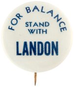 "FOR BALANCE STAND WITH LANDON" RARE 1936 SLOGAN BUTTON UNLISTED IN HAKE.