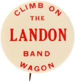 "CLIMB ON THE LANDON BANDWAGON" RARE 1936 SLOGAN BUTTON UNLISTED IN HAKE.