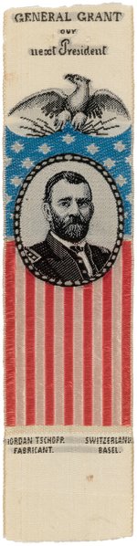 "GENERAL GRANT OUR NEXT PRESIDENT" WOVEN SILK RIBBON.