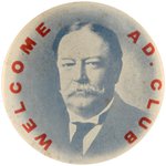 UNUSUAL TAFT "WELCOME AD. CLUB" BUTTON.