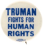 "TRUMAN FIGHTS FOR HUMAN RIGHTS" 1948 CIVIL RIGHTS BUTTON HAKE #63.