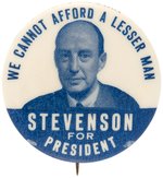 STEVENSON "WE CANNOT AFFORD A LESSER MAN" BUTTON HAKE #2047.