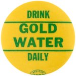 UNUSUAL "DRINK GOLD WATER DAILY" 1964 GOLDWATER CAMPAIGN BUTTON.