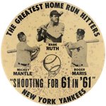 "THE GREATEST HOME RUN HITTERS - NEW YORK YANKEES" MANTLE, MARIS & RUTH LARGE 1961 BUTTON.