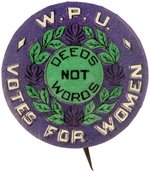 WOMEN'S POLITICAL UNION "DEEDS NOT WORDS VOTES FOR WOMEN" RARE SUFFRAGE BUTTON.