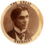 "THE GREAT EVERHART" FIRST SEEN C. 1901 BUTTON FOR FATHER OF HOOP JUGGLING AND ROLLING.