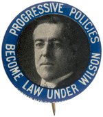 "PROGRESSIVE POLICIES BECOME LAW UNDER WILSON" BUTTON.