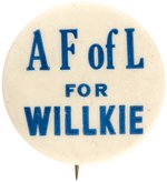 "A F OF L FOR WILLKIE" LABOR SLOGAN BUTTON.