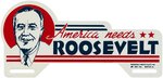 "AMERICA NEEDS ROOSEVELT" HIGH GRADE PORTRAIT LICENSE PLATE ATTACHMENT.