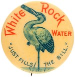 WHITE ROCK WATER 1900-1912 BUTTON WITH HERON & "JUST FILLS THE BILL" SLOGAN
