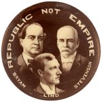 "REPUBLIC NOT EMPIRE" BRYAN/STEVENSON/LIND COATTAIL BUTTON.