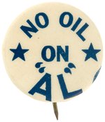 "NO OIL ON AL" SMITH TEA POT DOME RELATED SLOGAN BUTTON.